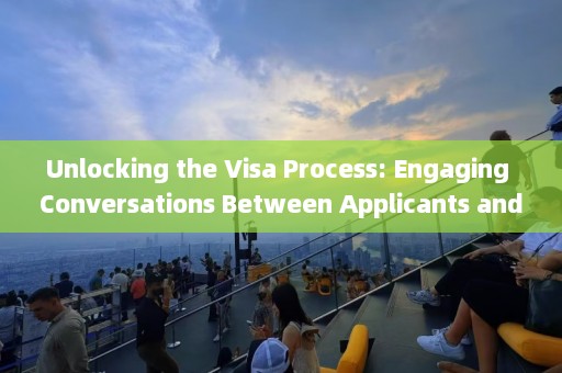 Unlocking the Visa Process: Engaging Conversations Between Applicants and Immigration Officers in English