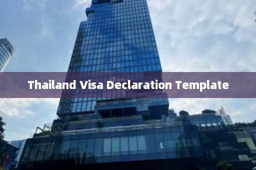 Thailand Visa Declaration Template